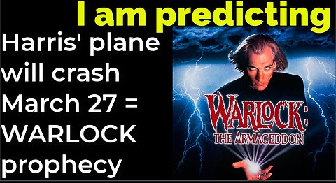 I am predicting: Harris' plane will crash March 27 = WARLOCK PROPHECY