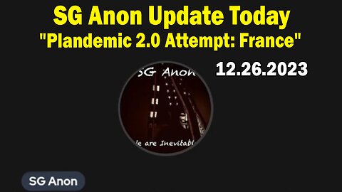 SG Anon Update Today 12/26/23: "SG Anon Discusses The Plandemic 2.0 Attempt! WWG1WGA!"