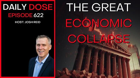 The Great Economic Collapse | Ep. 622- Daily Dose