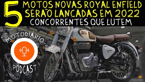 5 motos novas Royal Enfield que serão lançadas no ano de 2022, concorrentes que LUTEM