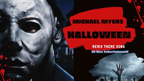 Michael Myers - Halloween Remix