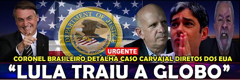 URGENTE CRISE INTENSA LULA TRAIU A GLOBO! “CORONEL BRASILEIRO DETALHA CASO CARVAJAL DIRETO DOS EUA”