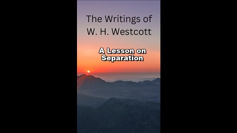 The Writings and Teachings of W. H. Westcott, A Lesson on Separation