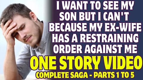 I Want To See My Son But I Can't Because My Ex-Wife Has A Restraining Order On Me - Reddit Stories