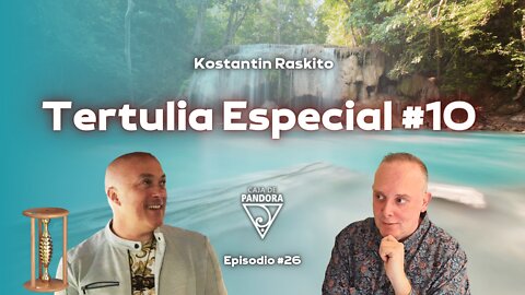 Tertulia Especial #10 con Konstantin Raskito y Luis Palacios