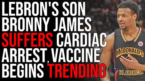 Lebron's Son, Bronny James, Suffers CARDIAC ARREST, Vaccine Begins Trending On Twitter