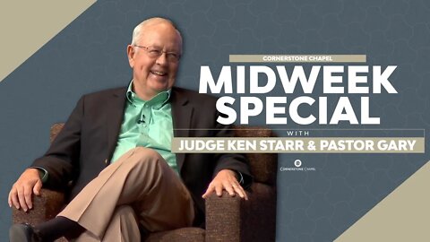 Midweek Special | Judge Ken Starr & Pastor Gary Hamrick