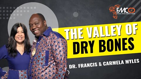 The Valley of Dry Bones | FMCO Sunday Service | Dr. Francis & Carmela Myles