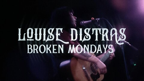 "Broken Mondays" by Louise Distras (Unplugged)