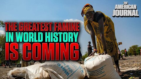 The Greatest Famine In World History Is Coming