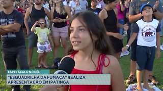 Espetáculo no céu: "Esquadrilha da Fumaça" realiza apresentação em Ipatinga