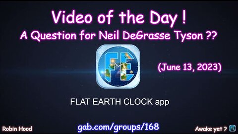 Flat Earth Clock app - Video of the Day (6/13/2023)