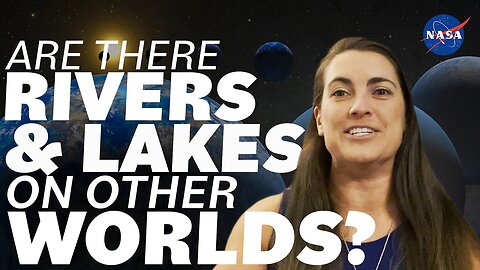 Are There Rivers and Lakes on Other Worlds? We Asked a NASA Scientist