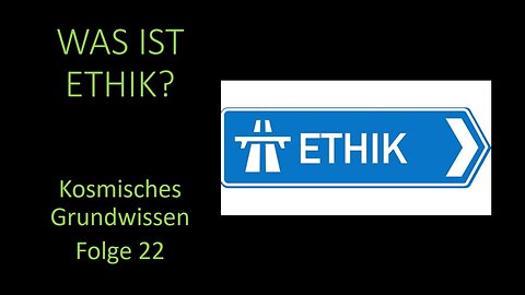 Was ist Ethik? - Kosmisches Grundwissen Folge 22