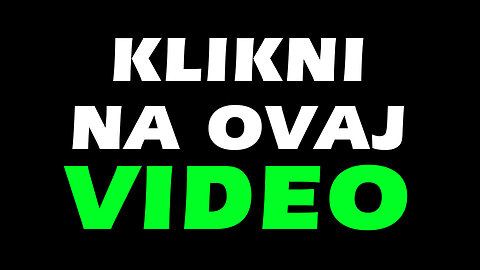 Klikni na ovaj video