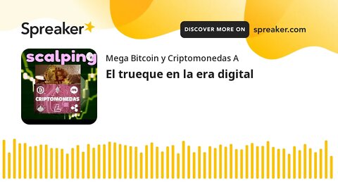 El trueque en la era digital (made with Spreaker)