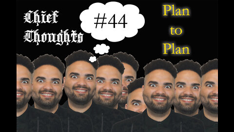 Chief Thoughts #044: Plan to Plan