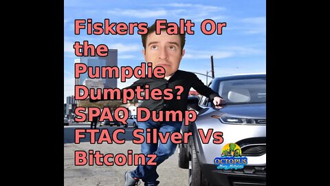 Fiskers Falt - Pumdie Dumpdies? SPAQ Dump FTAC Silver Vs Bitcoin Stock Market News SPAC Picks Buy