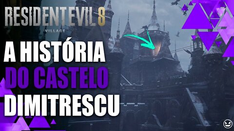 RESIDENT EVIL 8 VILLAGE: A ORIGEM DO CASTELO DIMITRESCU