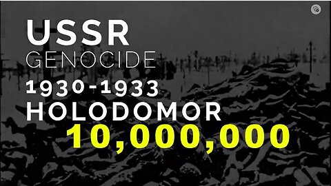 Holodomor Genocide: 10 Million Ukrainians, Russians and Poles were Starved to Death 1930-1933