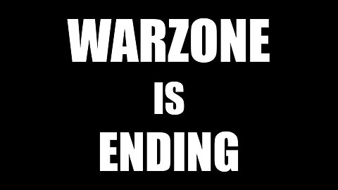 So Warzone Is Ending Soon..