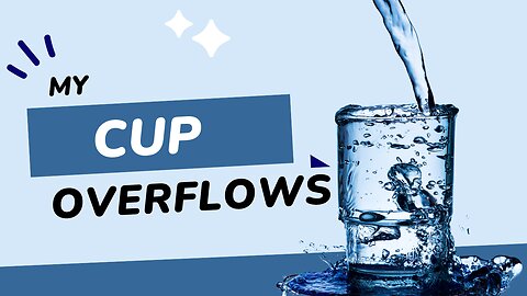 My Cup Overflows