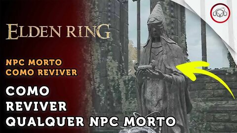 Elden Ring, Como reviver qualquer NPC morto | super dica