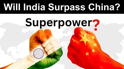 Will India Surpass China to Become the Next Superpower?