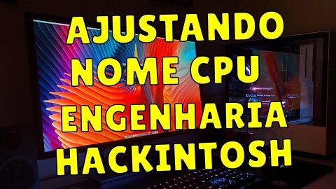 AJUSTANDO O TIPO/NOME DO PROCESSADOR ENGENHARIA NO HACKINTOSH - ProcessorType Opencore