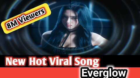 Everglow || SLAY MV || hot song || coolmind || new song || new english song ||