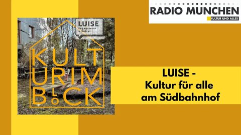 LUISE - Kultur für alle am Südbahnhof