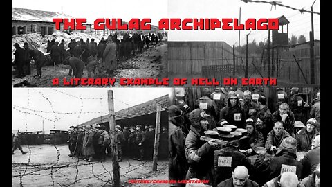 The Gulag Archipelago - A Literary example of Hell on Earth