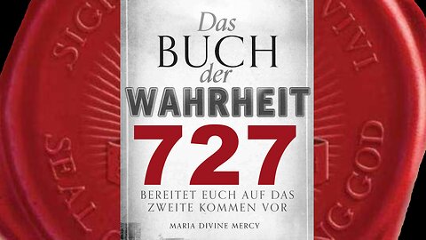 Das Gebet wird - und kann - die Menschheit retten (Buch der Wahrheit Nr 727)