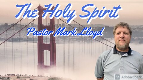 The Holy Spirit-Pastor Mark Lloyd 8/29/21