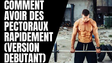 Comment avoir des pectoraux rapidement (version debutant)