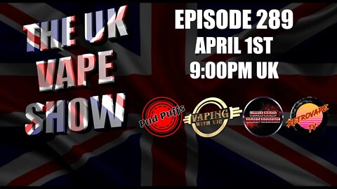 The UK Vape Show - Episode 289