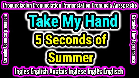 Take My Hand | 5 Seconds of Summer | KARAOKE cantar con pronunciacion en ingles traducida español