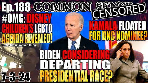 Ep.188 Biden Considers Dropping Out? Kamala Floated As Replacement? Disney's Children’s LGBTQ Agenda Exposed!