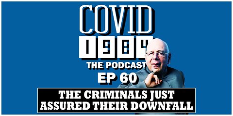 THE CRIMINALS JUST ASSURED THEIR DOWNFALL. COVID1984 PODCAST. EP 60. 06/10/2023