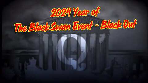 2024 Year of The Black Swan Event - Black Out (Must Watch)