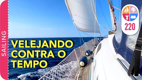 220 | Temos que #VELEJAR rápido, estamos atrasados - Sailing Around the World