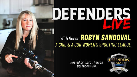 Robyn Sandoval, A Girl & A Gun | Advocacy, Leadership & Pursuing Your Passion | Defenders LIVE