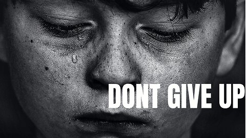 DONT GIVE UP - Motivational Video