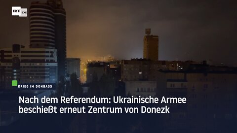 Nach dem Referendum: Ukrainische Armee beschießt erneut Zentrum von Donezk