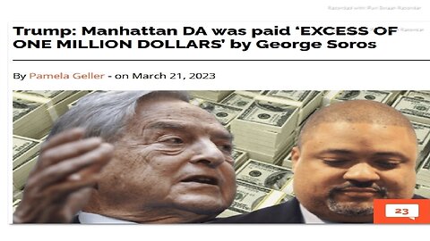 MAHNATTAN DA ALVIN BRAGG WAS PAID OVER 1 MILLION DOLLARS "I WILL ARREST TRUMP" CAMPAIGN BY GEORGE SOROS - THE GELLER REPORT - 4 mins. 3-21-2023.