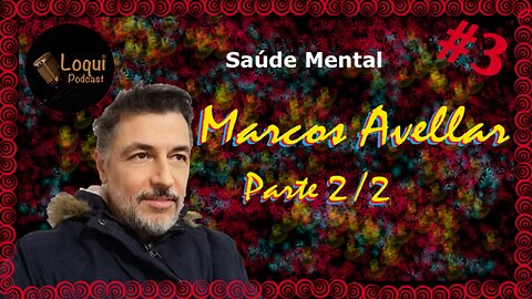 Marcos Avellar 🧘 Como MELHORAR a SAÚDE MENTAL 2/2 🎙Loqui Podcast #3