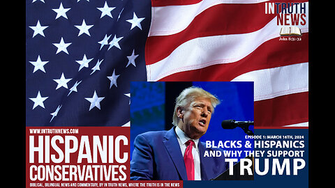 IN TRUTH NEWS: HISPANIC CONSERVATIVES - BLACKS & HISPANICS ON TRUMP