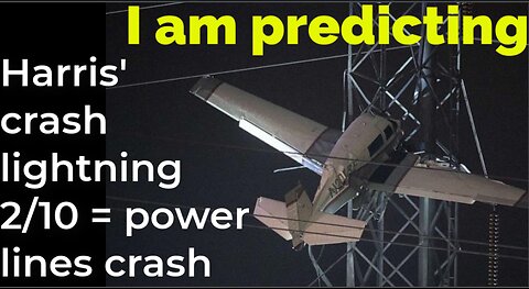 I am predicting: Harris' crash lightning Feb 10 = power lines crash prophecy