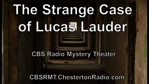 The Strange Case of Lucas Lauder - CBS Radio Mystery Theater