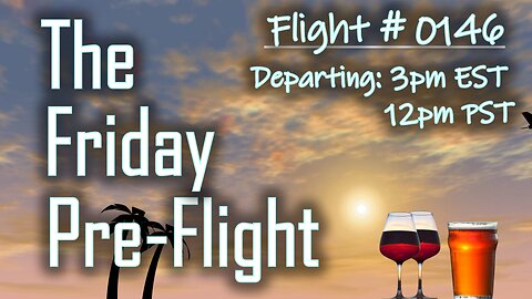 Friday Preflight - #0146 - We Are Moving